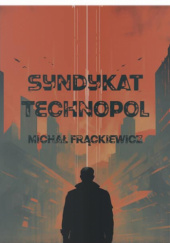 Okładka książki Syndykat Technopol Michał Frąckiewicz