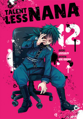 Okładka książki Talentless Nana: Tom 12 Iori Furuya,&nbsp;Looseboy