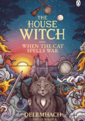 Okładka książki The House Witch and When The Cat Spells War Emilie Nikota