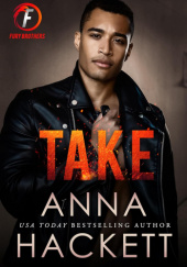 Okładka książki Take: A Brothers Best Friend Romance (Fury Brothers Book 4) Anna Hackett