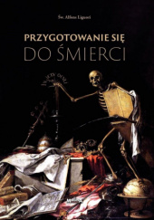Okładka książki Przygotowanie się do śmierci św. Alfons Maria Liguori