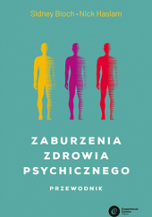 Okładka książki Zaburzenia zdrowia psychicznego. Przewodnik Sidney Bloch, Nick Haslam