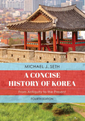 Okładka książki A Concise History of Korea (Fourth Edition) Michael J. Seth