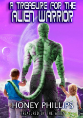 Okładka książki A Treasure for the Alien Warrior Honey Phillips