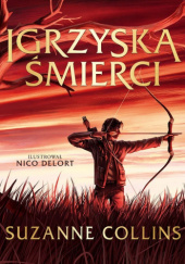 Okładka książki Igrzyska śmierci. Wydanie ilustrowane Suzanne Collins, Nico Delort