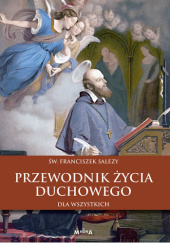Okładka książki Przewodnik życia duchowego dla wszystkich św. Franciszek Salezy