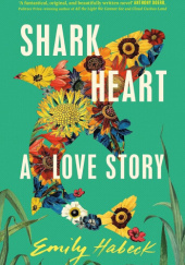 Okładka książki Shark Heart Emily Habeck