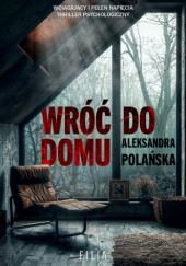 Okładka książki Wróć do domu Aleksandra Polańska