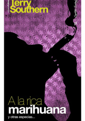 Okładka książki A la rica marihuana y otras especias autorstwa Terry Southern