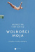 Wolności moja. Książka o poszukiwaniu