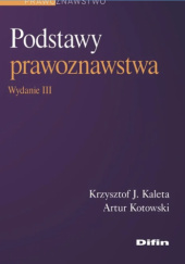 Okładka książki Podstawy prawoznawstwa Krzysztof J. Kaleta, Artur Kotowski