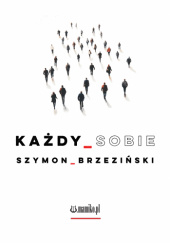 Okładka książki Każdy sobie Szymon Brzeziński