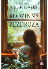 Okładka książki Rodzinne bezdroża Monika Chodorowska