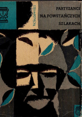 Okładka książki Partyzanci na powstańczych szlakach Wojciech Sulewski