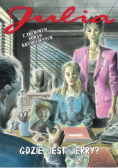 Okładka książki Julia. Z archiwum spraw kryminalnych. T.5 Gdzie jest Jerry? Giancarlo Berardi,&nbsp;Marco Soldi