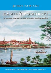 Okładka książki KAMIEŃ POMORSKI W poszukiwaniu utraconej tożsamości Jerzy Sawicki