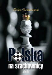 Okładka książki Polska na szachownicy Antoni Koniuszewski