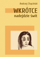 Okładka książki Wkrótce nadejdzie świt Andrzej Chąciński