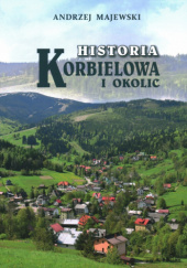 Okładka książki Historia Korbielowa i okolic Andrzej Majewski