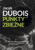 Okładka książki Punkty zbieżne Jacek Dubois