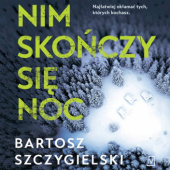 Okładka książki Nim skończy się noc Bartosz Szczygielski