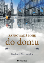Okładka książki Zaprowadź mnie do domu Barbara Malawska