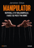 Okładka książki Manipulator. Rozpoznaj, kto Tobą manipuluje, i naucz się przed tym bronić Jarosław Gibas