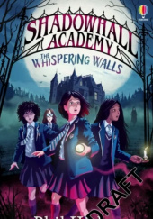 Okładka książki Shadowhall Academy: The Whispering Walls Phil Hickes