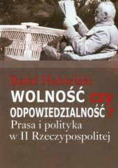 Wolność czy odpowiedzialność? Prasa i polityka w II Rzeczypospolitej