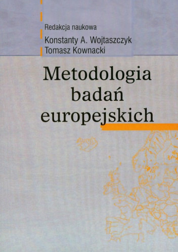 Metodologia badań europejskich - Tomasz Kownacki, Konstanty A