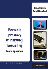 Okładka książki Rzecznik prasowy w instytucji kościelnej Teoria i praktyka Rafał Kowalski,&nbsp;Robert Nęcek