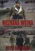 Okładka książki Nieznana wojna Pierwszy komandos Hitlera, najgroźniejszy czlowiek w Europie odsłania tajemnice Otto Skorzeny