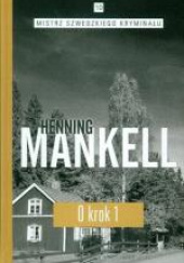 Okładka książki O krok. Część 1 autora Mankell Henning, 9788328034105