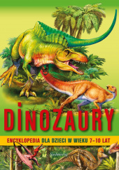 Dinozaury Encyklopedia dla dzieci 7-10 lat