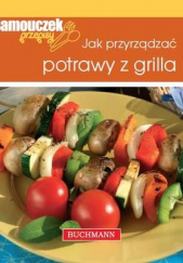 Okładka książki Jak przyrządzać potrawy z grilla Magdalena Szwedkowicz-Kostrzewa