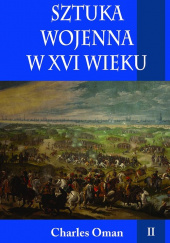 Sztuka wojenna w XVI wieku Tom 2 Operacyjny poziom sztuki wojennej – studium przypadku