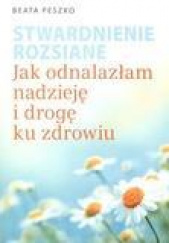 Okładka książki Stwardnienie rozsiane Jak odnalazłam nadzieję i drogę ku zdrowiu Beata Peszko