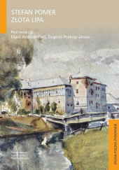 Okładka książki Stefan Pomer Złota Lipa Maria Antosik-Piela,&nbsp;Eugenia Prokop-Janiec