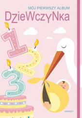 Okładka książki Mój pierwszy album Dziewczynka autora praca zbiorowa, 9788321347714