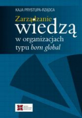 Okładka książki Zarządzanie wiedzą w organizacjach typu born global Prystupa-Rządca Kaja