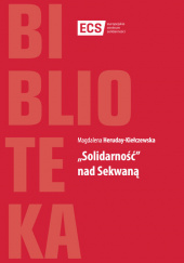 Okładka książki Solidarność nad Sekwaną Magdalena Heruday-Kiełczewska