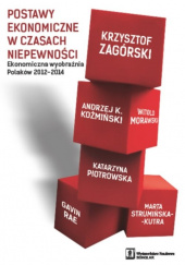 Okładka książki Postawy ekonomiczne w czasach niepewności Ekonomiczna wyobraźnia Polaków 2012-2014 Andrzej K. Koźmiński,&nbsp;Katarzyna Piotrowska,&nbsp;Krzysztof Zagórski