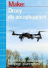 Okładka książki Make: Drony dla początkujących Konstrukcja i dostosowanie własnego quadcoptera Belinda Kilby,&nbsp;Terry Kilby