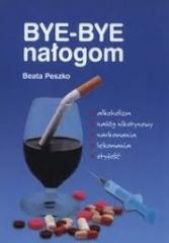 Okładka książki Bye-bye nałogom autora Beata Peszko, 9788393993819