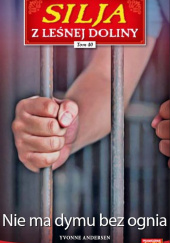 Okładka książki Silja z Leśnej Doliny Tom 40 Nie ma dymu bez ognia Yvonne Andersen