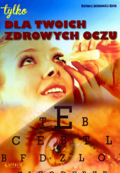 Okładka książki Dla twoich zdrowych oczu Jakimowicz-Klein Barbara