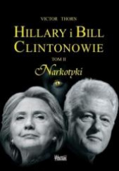 Okładka książki Hillary i Bill Clintonowie Tom 2 Narkotyki Victor Thorn