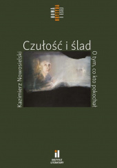 Okładka książki Czułość i ślad O tym co kto pokochał Kazimierz Nowosielski