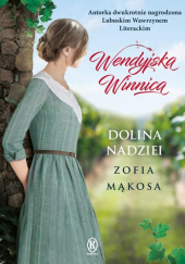 Okładka książki Wendyjska Winnica Dolina nadziei Zofia Mąkosa