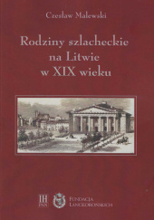 Okładka książki Rodziny szlacheckie na Litwie w XIX wieku Powiat święciański i trocki